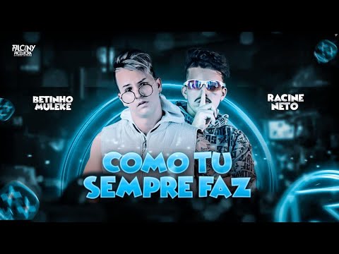 BETINHO MULEKE E RACINE NETO - COMO TU SEMPRE FAZ - REMIX BREGA FUNK