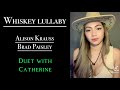 Whiskey Lullaby Alison Krauss Brad Paisley Female Part Only Cover By Catherine