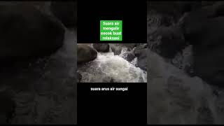 Download lagu suara air sungai mengalir || suara air mengalir untuk relaksasi mp3