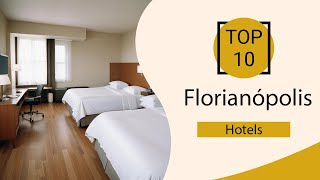 Top 10 Best Hotels in Florianópolis | Florianópolis Best Hotels | Florianópolis 