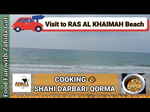 Visit to RAS AL KHAIMAH Beach | Cook Out SHAHI DARBARI QORMA | by Food Fun with Zahida Gul