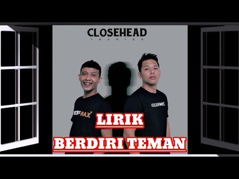LIRIK LAGU "BERDIRI TEMAN" (Closehead ft Dyda d'Given & Phopira)#closehead