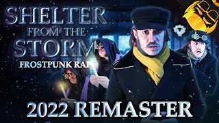 SHELTER FROM THE STORM | 2022 REMASTER | Frostpunk Rap!