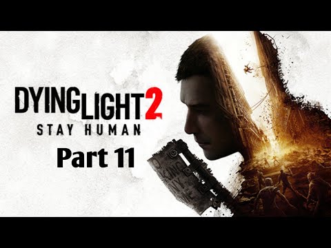 Dying Light 2 Stay Human Full Game Walkthrough Part 11 PS5 No Commentary