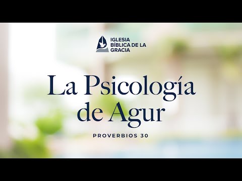 Proverbios 30. La psicología de Agur