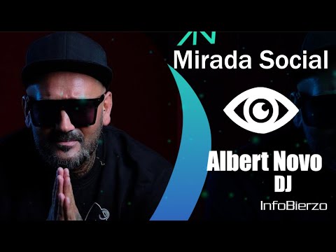 MIRADA SOCIAL | Albert Novo DJ berciano