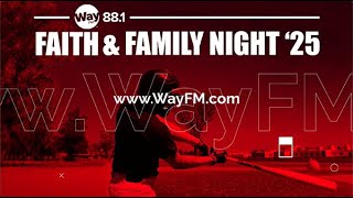 WayFM Presents: Faith & Family Night 2025