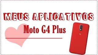 Meus aplicativos do celular / Moto G4 Plus