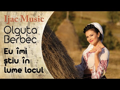 Olguța Berbec - Eu îmi știu în lume locul