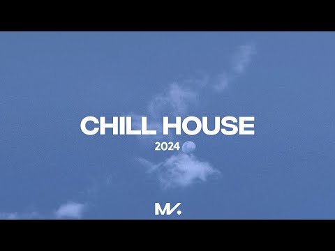 Chill House Hits 2024 ✨