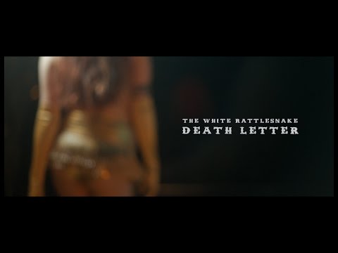 The White Rattlesnake - Death Letter (Official Clip)