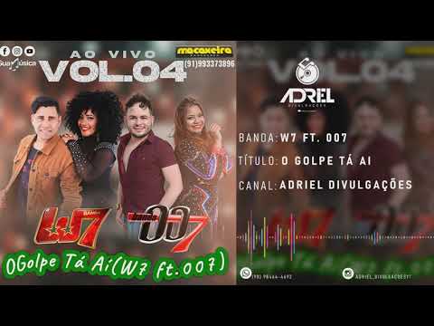 BANDA W7 & 007 - O GOLPE TÁ AI