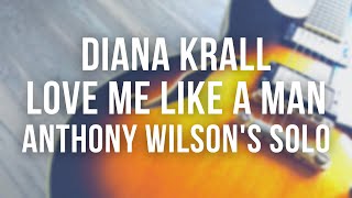Diana Krall - Love me like a man (Anthony Wilson&#39;s solo)