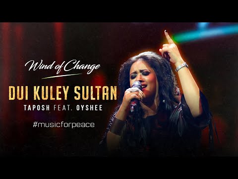 DUI KULEY SULTAN | TAPOSH FEAT. OYSHEE | WIND OF CHANGE