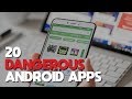 20 Dangerous Android Apps You Need to Uninstall Right Now! 20 Dangerous Android Apps You Need to Uninstall Right Now!
