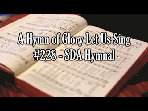 A Hymn of Glory Let Us Sing #228 - SDA Hymnal