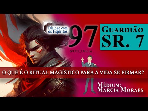 DcE 097 Guardião Sr  7 Encruzilhadas - Campo sagrado [O que é um ritual magístico?]