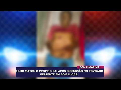 FILHO MATOU O PRÓPRIO PAI APÓS DISCUSSÃO NO POVOADO VERTENTE EM BOM LUGAR