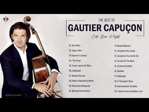 Gautier Capuçon Greatest Hits Full Abum 2021 - Best Cello Music By Gautier Capuçon
