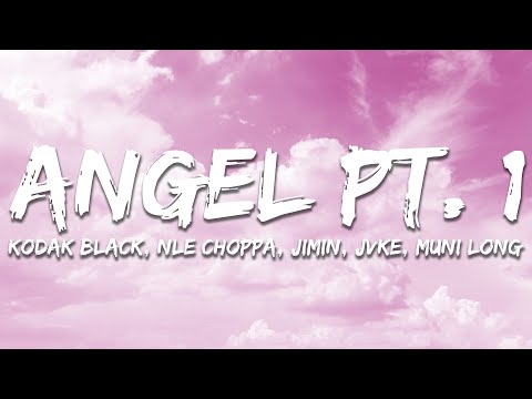 Kodak Black, NLE Choppa - Angel Pt. 1 (Lyrics) feat. JIMIN, JVKE & Muni Long