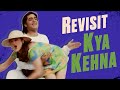 Kya Kehna The Revisit