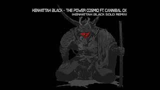 Kenyattah Black - The Power Cosmiq ft. Cannibal Ox (Kenyattah Black Solo Remix)