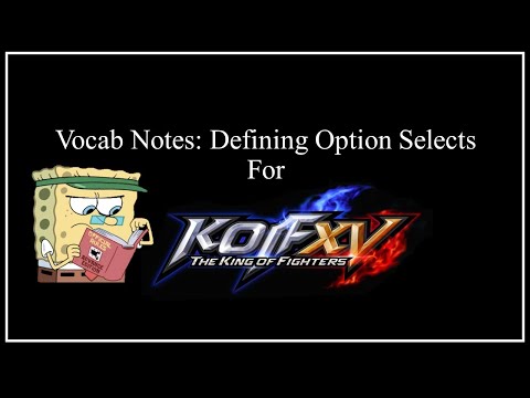 KOF XV Vocab Notes - Defining Option Selects