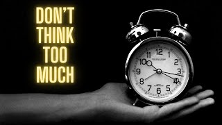 Alan Watts - Don&#39;t Think Too Much