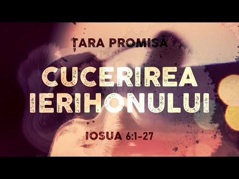 4. Țara Promisă (Iosua) - Cucerirea Ierihonului