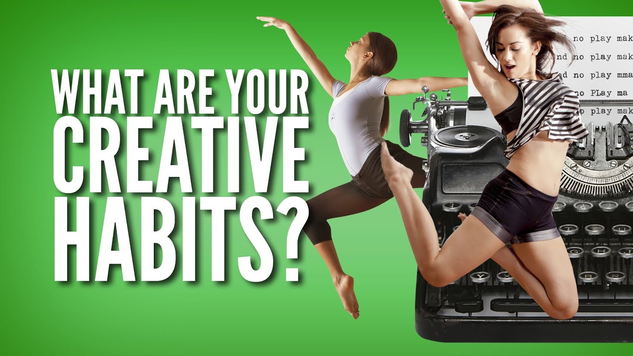 What Are Your Creative Habits?