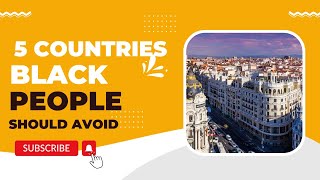 5 Countries that aren’t Safe for Black Travelers