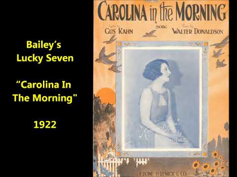 "Carolina In The Morning" Walter Donaldson song (1922)  Bailey’s Lucky Seven = Sam Lanin ensemble