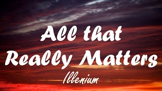 Illenium - All That Really Matters (Lyrics) ft. Teddy Swims