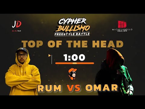 CYPHER BULLISMO - OMAR vs RUM (Freestyle Show)