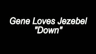Gene Loves Jezebel - Down
