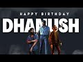 Dhanush Birthday Special Mashup 2023 Dhanush Whatsapp Status Venus Edit