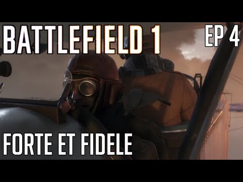 Battlefield 1 Campaign - Friends in High Places Ep.4 Forte et Fidele