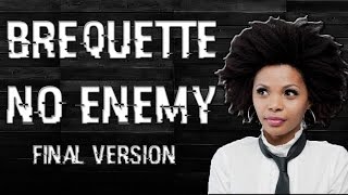 Brequette- No Enemy ( Final Version )