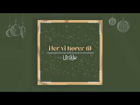 Ulrikke - Her vi hører til