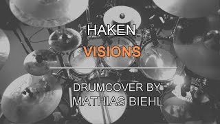Haken - Visions - Part 1/2 | DRUMCOVER by Mathias Biehl