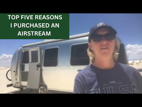 Top Five Reasons I Purchased an Airstream | Solo Airstream Female Traveler | Airstream 22FB Sport