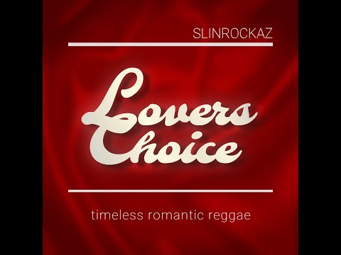 Lovers Choice Reggae Mix by Slin Rockaz Sound - Timeless Romantic Reggae (Lovers Rock Classics)