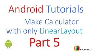 #41 Android UI Design: Calculator using Linear Layout only Part 5: Android Programming [HD 1080p]