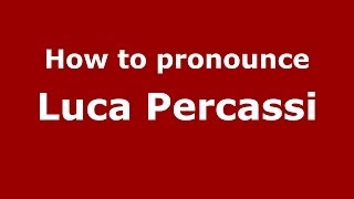 How to pronounce Luca Percassi