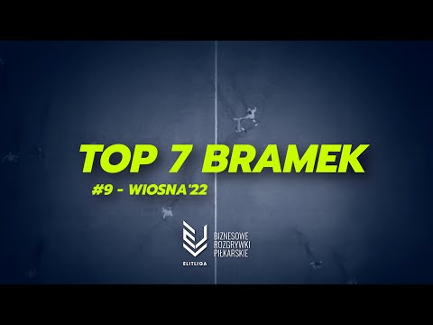TOP 7 Bramek #9  - WIOSNA 2022