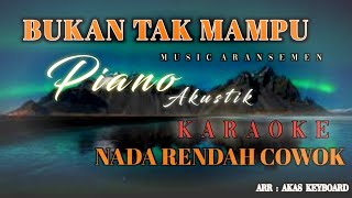 Download lagu BUKAN TAK MAMPU || NADA RENDAH COWOK | KARAOKE ( Musik aransemen ) Akas studio mp3