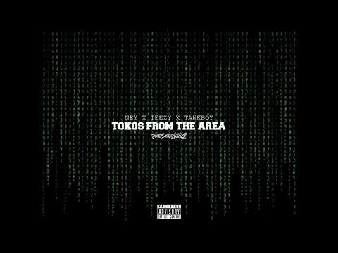 Tokos from the area Feat. Ney X Teezy X Tankboy (Official Audio)