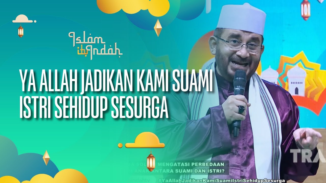Ya Allah Jadikan Kami Suami Istri Sehidup Sesurga - ISLAM ITU INDAH (24/07/26) P3