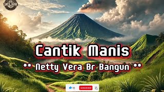Download lagu lirik lagu karo Cantik Manis ( Netty Vera Br Bangun ) ciptaan Sudarto Sitepu mp3 Download lagu lirik lagu karo Cantik Manis ( Netty Vera Br Bangun ) ciptaan Sudarto Sitepu mp3