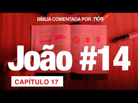 JOÃO COMENTADO POR _nós_ - dia #14 (Capítulo 17)
